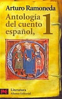 Antologia del Cuento Espanol, 1: Siglos XIII-XVIII (Paperback)