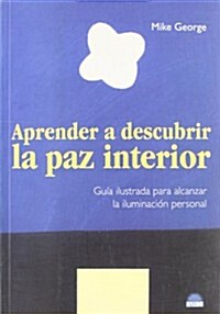 Aprender a descubrir la paz interior/ Discover Inner Peace (Paperback, Translation)