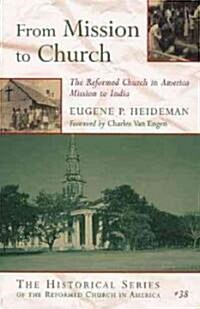 From Mission to Church: The Reformed Church in America Mission to India (Paperback)