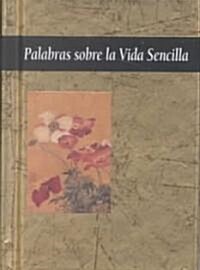 Palabras Sobre La Vida Sencilla / Words on a Simple Life (Hardcover)