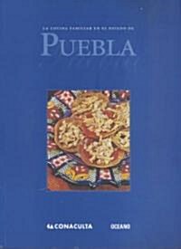 LA Cocina Familiar En El Estado De Puebla / Home Cooking In The State Of Pueblo (Paperback)