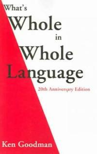 What’s whole in whole language? 20th anniversary ed