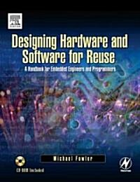 Designing Hardware And Software For Reuse (Paperback, CD-ROM)