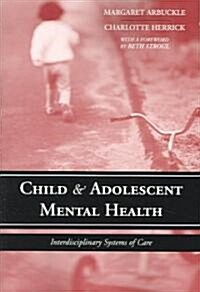 Child & Adolescent Mental Health: Interdisciplinary Systems of Care (Paperback)