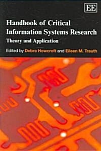 Handbook of Critical Information Systems Research : Theory and Application (Hardcover)