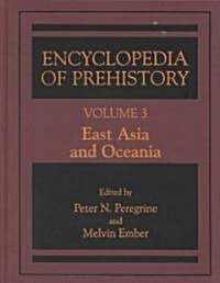 Encyclopedia of Prehistory: Volume 3: East Asia and Oceania (Hardcover, Softcover Repri)