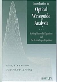 [중고] Introduction to Optical Waveguide Analysis: Solving Maxwell‘s Equation and the Schr?inger Equation (Hardcover)