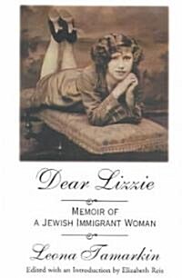 Dear Lizzie: Memoir of a Jewish Immigrant Woman (Paperback)
