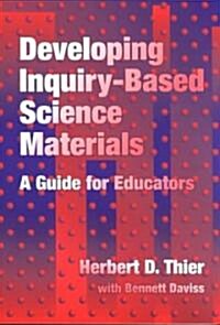 Developing Inquiry-Based Science Materials: A Guide for Educators (Paperback)