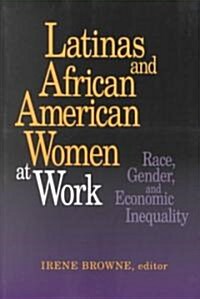 Latinas and African American Women at Work: Race, Gender, and Economic Inequality (Paperback)