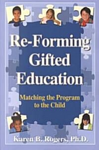 Re-Forming Gifted Education: Matching the Program to the Child (Paperback)
