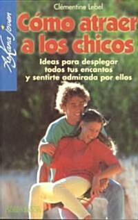Como Atraer a Los Chicos (Paperback)