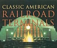 Classic American Railroad Terminals (Hardcover)