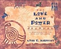 The Love and Power Journal: A Workbook for the Fine Art of Living (Paperback, Revised)