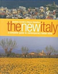 The New Italy: A Complete Guide to Contemporary Italian Wine (Hardcover)