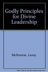 Godly Principles for Divine Leadership (Paperback)