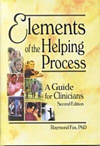 Elements of the Helping Process: A Guide for Clinicians (Hardcover, 2nd, Revised)