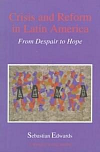 Crisis and Reform in Latin America: From Despair to Hope (Paperback)