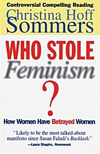 Who Stole Feminism?: How Women Have Betrayed Women (Paperback, Revised)