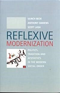 Reflexive Modernization: Politics, Tradition and Aesthetics in the Modern Social Order (Paperback, and and and)