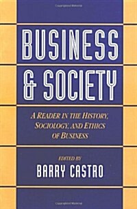 Business and Society: A Reader in the History, Sociology, and Ethics of Business (Paperback)