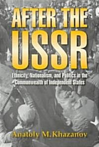 After the USSR: Ethnicity, Nationalism, and Politics in the Commonwealth of Independent States (Paperback, Revised)