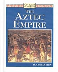 The Aztec Empire (Library Binding)