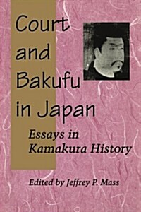 Court and Bakufu in Japan: Essays in Kamakura History (Paperback)