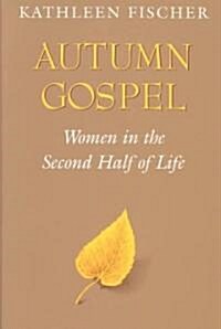 Autumn Gospel: Women in the Second Half of Life (Paperback)