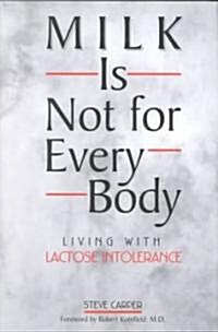 Milk Is Not for Every Body (Hardcover)