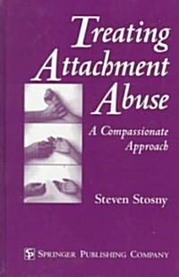 Treating Attachment Abuse (Hardcover)