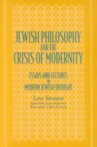 Jewish Philosophy and the Crisis of Modernity: Essays and Lectures in Modern Jewish Thought (Paperback)