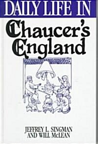 Daily Life in Chaucers England (Hardcover)