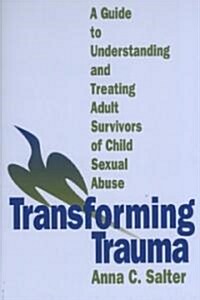 Transforming Trauma: A Guide to Understanding and Treating Adult Survivors of Child Sexual Abuse (Paperback)