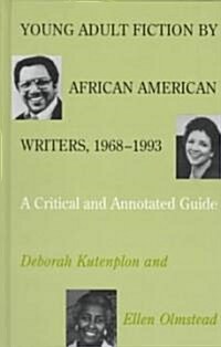 Young Adult Fiction by African American Writers, 1968-1993: A Critical and Annotated Guide (Hardcover)