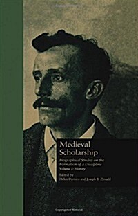 Medieval Scholarship: Biographical Studies on the Formation of a Discipline: History (Hardcover)