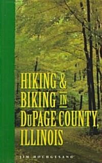Hiking and Biking in Dupage County, Illinois (Paperback)
