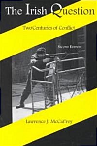 The Irish Question: Two Centuries of Conflict, Second Edition (Paperback, 2)