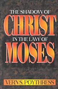 The Shadow of Christ in the Law of Moses (Paperback)