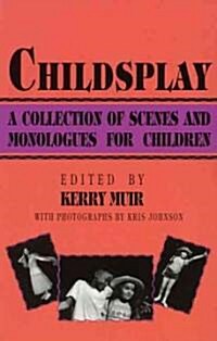 Childsplay: A Collection of Scenes and Monologues for Children (Paperback)