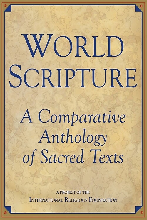 World Scripture: A Comparative Anthology of Sacred Texts (Paperback, Revised)