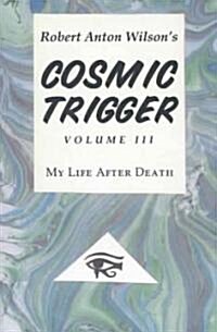Cosmic Trigger III: My Life After Death (Paperback, 2)