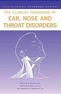 The Clinical Handbook of Ear, Nose and Throat Disorders (Paperback)