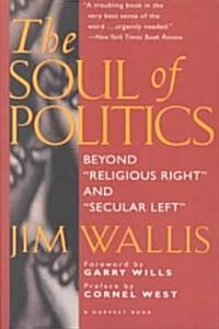 The Soul of Politics: Beyond Religious Right and Secular Left (Paperback)