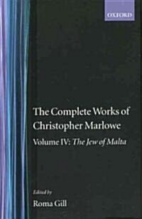 The Complete Works of Christopher Marlowe: Volume IV: The Jew of Malta (Hardcover)