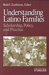 Understanding Latino Families: Scholarship, Policy, and Practice (Paperback)