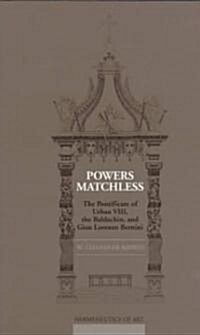 Powers Matchless: The Pontificate of Urban VIII, the Baldachin, and Gian Lorenzo Bernini (Paperback)