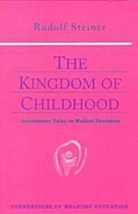 The Kingdom of Childhood: Introductory Talks on Waldorf Education (Cw 311) (Paperback, Revised)