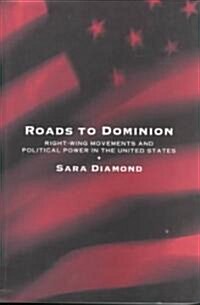 Roads to Dominion: Right-Wing Movements and Political Power in the United States (Paperback)