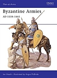 Byzantine Armies AD 1118–1461 (Paperback)